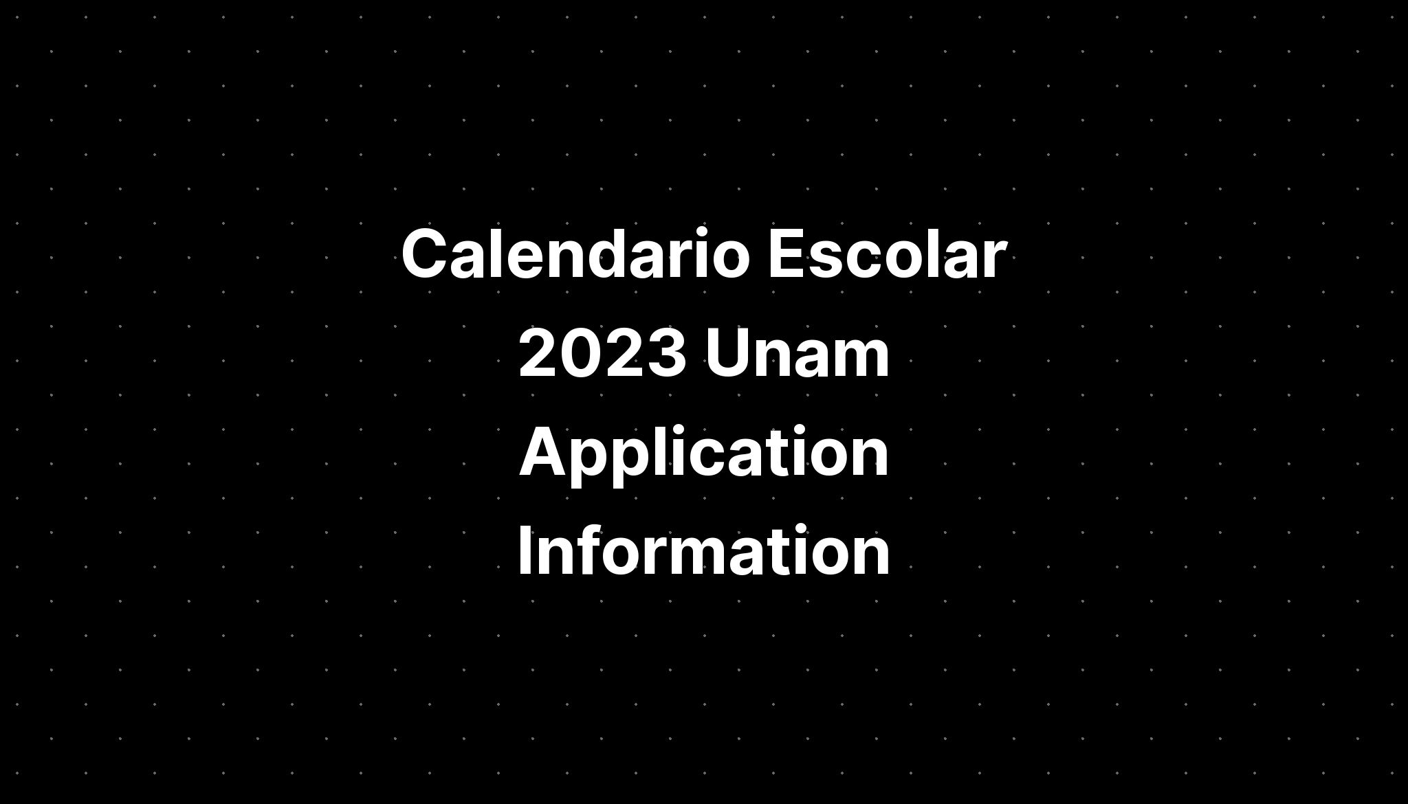 Calendario Escolar Unam Application Information IMAGESEE